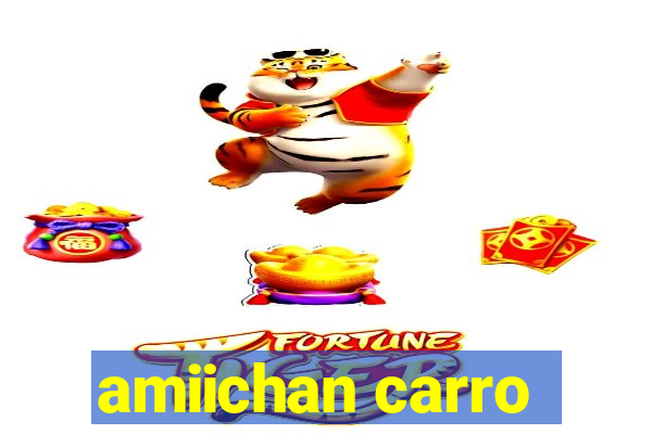 amiichan carro